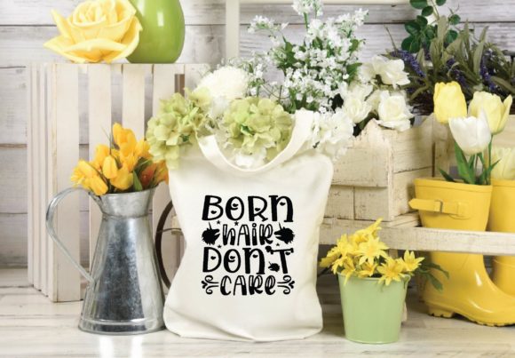 Born Hair Don't Care Svg Design Review