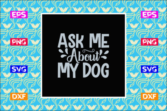 Funny Mom SVG Design: Ask Me About My Dog