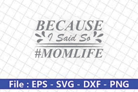 Funny Mom Svg Design: Because I Said So Review
