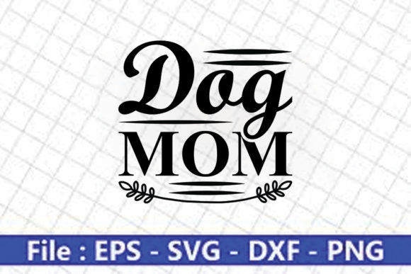 Funny Mom Svg Design, Dog Mom: A Designer's Review