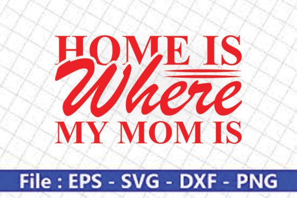 Funny Mom Svg Design: Home Is Where My