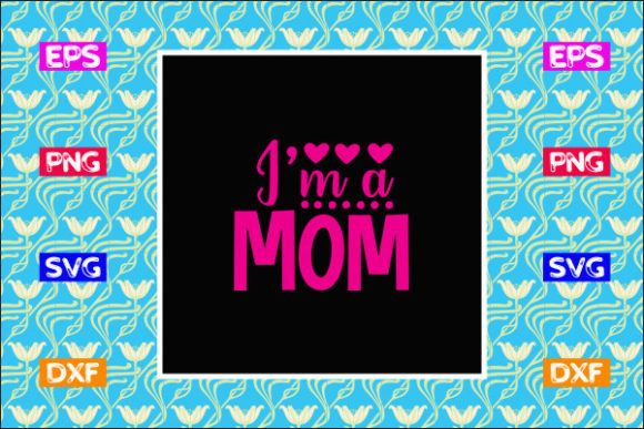 Funny Mom SVG Design: I’m a Mom Review