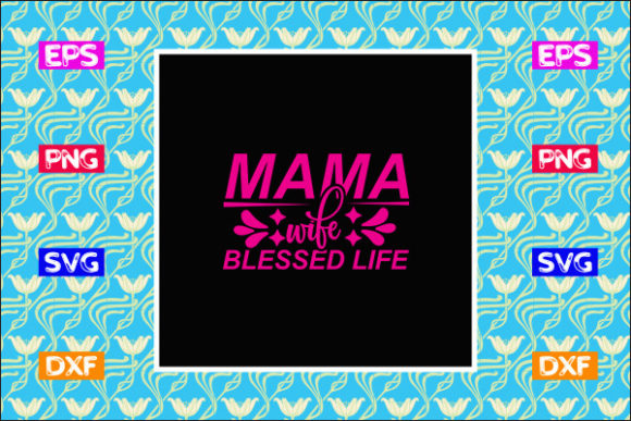Funny Mom SVG Design: Mama Wife Blessed Review