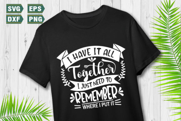 Funny Quotes SVG I Have It All Review