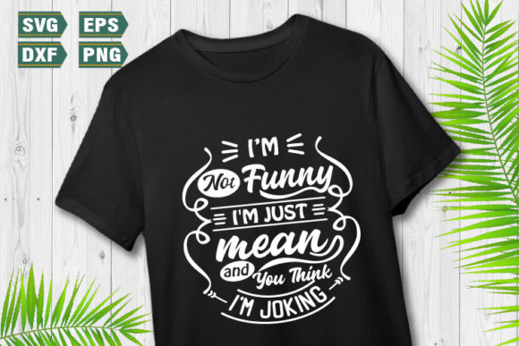 Funny Quotes SVG I m Not Funny: A Designer Review