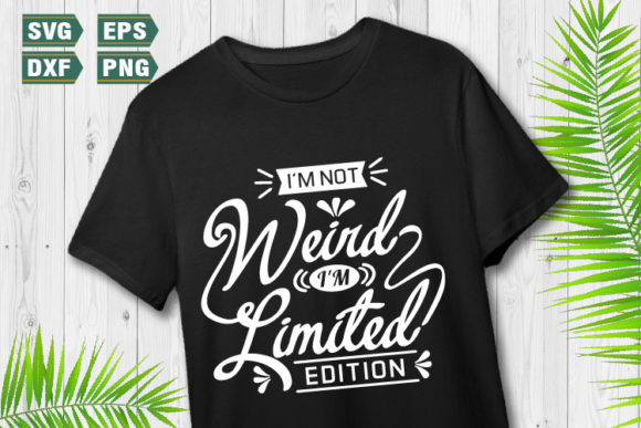Funny Quotes SVG I m Not Weird I m Lim Review