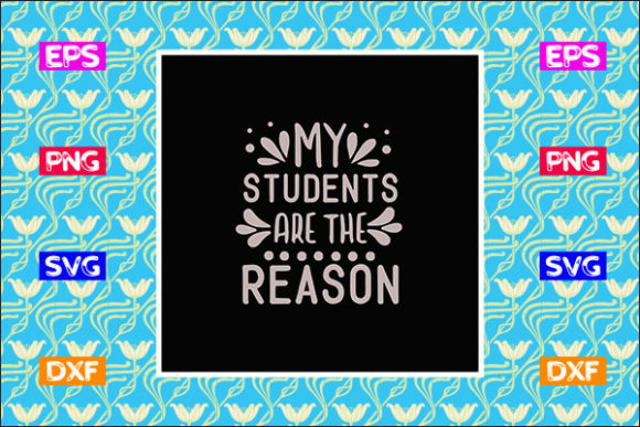Funny Teacher SVG Design: My Students Are the Reason