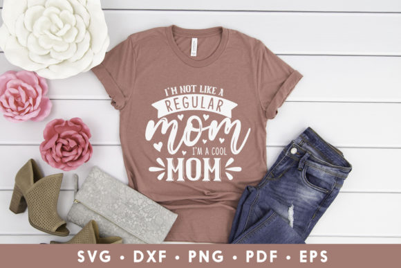 I m Not Like a Regular, Funny Mom SVG Review
