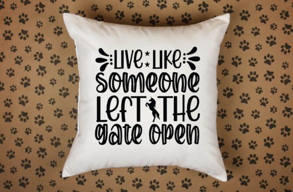Live Like Someone Left the Gate Open Svg Review